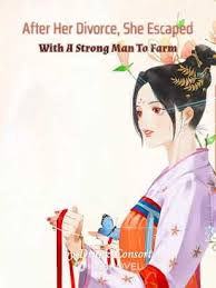 After Her Divorce, She Escaped With A Strong Man To Farm – Complete Guide & Review