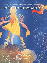 After the Female Supporting Character Who Lost Favor Logged off, Her Ten Older Brothers Went Crazy – Complete Guide & Review