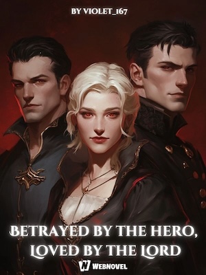 Betrayed By The Hero, Loved By The Lord – Complete Guide & Review