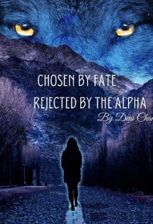 Chosen by Fate, Rejected by the Alpha – Complete Guide & Review