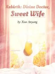 Rebirth: Divine Doctor, Sweet Wife – Complete Guide & Review