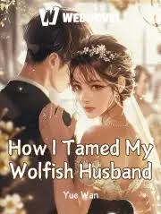 How I Tamed My Wolfish Husband Back in 80s – Complete Guide & Review