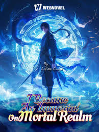 I Became An Immortal On Mortal Realm – Complete Guide & Review