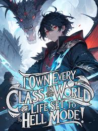 I Own EVERY Class in This World: Life Set to HELL Mode! – Complete Guide & Review