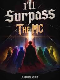 I'll Surpass The MC – Complete Guide & Review