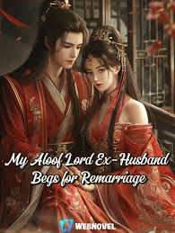 My Aloof Lord Ex-Husband Begs for Remarriage – Complete Guide & Review