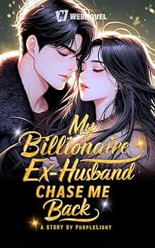 My Billionaire Ex-Husband Chase Me Back – Complete Guide & Review