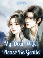 My Dear Wife, Please Be Gentle! – Complete Guide & Review