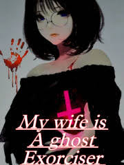 My Wife Is A Ghost Exorciser – Complete Guide & Review