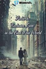 Rebirth: Exclusive Love in the End of the World – Complete Guide & Review