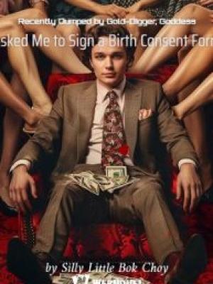 Recently Dumped by Gold-Digger, Goddess Asked Me to Sign a Birth Consent Form! – Complete Guide & Review