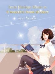 Secret Marriage: Reborn as A Beautiful Model Student – Complete Guide & Review