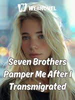 Seven Brothers Pamper Me After I Transmigrated – Complete Guide & Review
