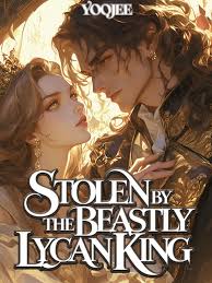 Stolen by the Beastly Lycan King – Complete Guide & Review