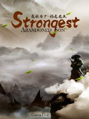 Strongest Abandoned Son – Complete Guide & Review