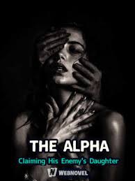 The Alpha: Claiming His Enemy's Daughter – Complete Guide & Review