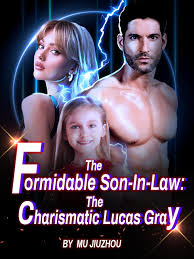 The Formidable Son-In-Law: The Charismatic Lucas Gray – Complete Guide & Review