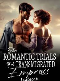 The Romantic Trials Of A Transmigrated Empress – Complete Guide & Review