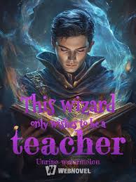 This wizard only wishes to be a teacher – Complete Guide & Review