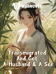 Transmigrated And Got A Husband and A Son – Complete Guide & Review