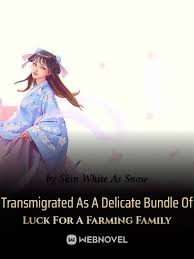 Transmigrated As A Delicate Bundle Of Luck For A Farming Family – Complete Guide & Review