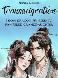 Transmigration: From Dragon Princess To Pampered Granddaughter – Complete Guide & Review