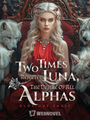 Two times rejected Luna, the desire of all Alphas – Complete Guide & Review